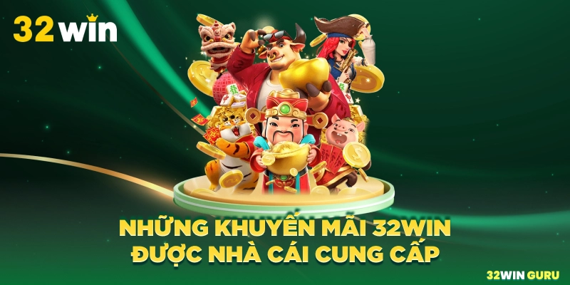 Những khuyến mãi 32win được nhà cái cung cấp