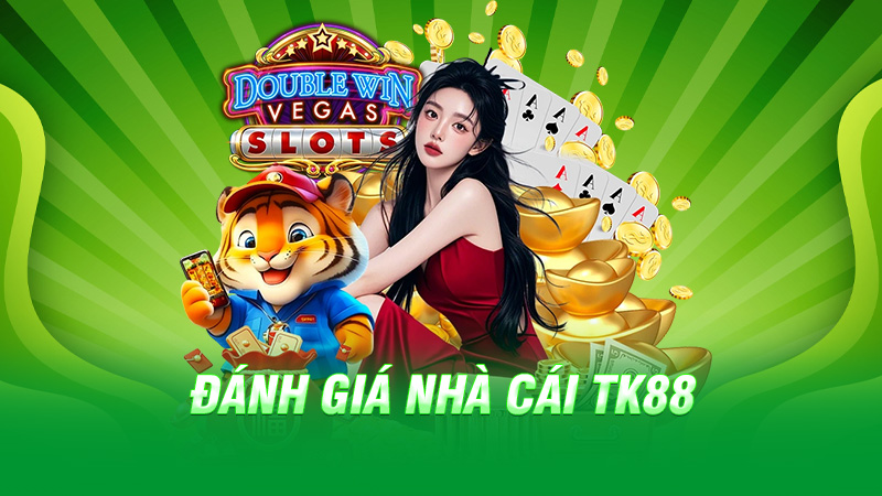 Đánh giá nhà cái TK88