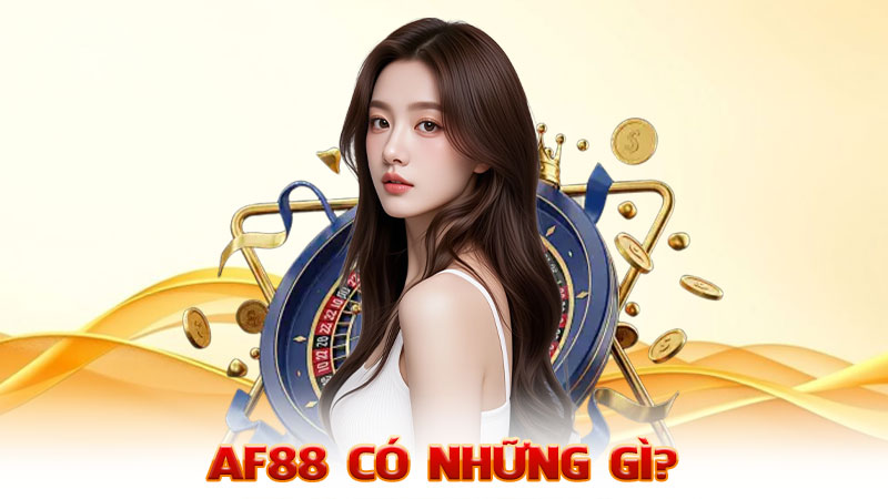 AF88 Có Những Gì - Mà Khiến Dân Cá Cược Phát Sốt?