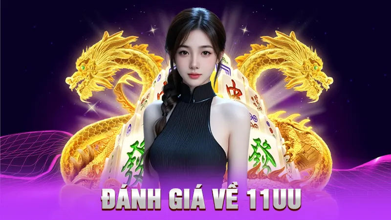 Đánh Giá Về 11UU – Nền Tảng Cá Cược Đáng Để Trải Nghiệm