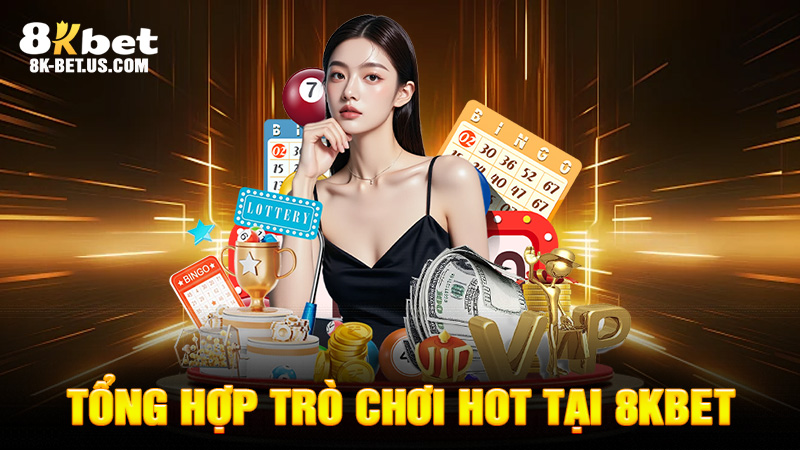 Tổng Hợp Trò Chơi Hot Tại 8KBET