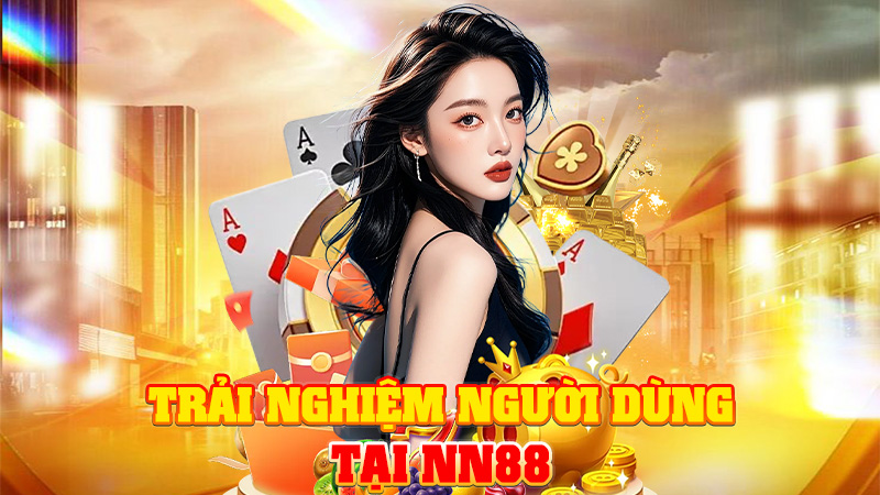 Trải Nghiệm Người Dùng Tại NN88