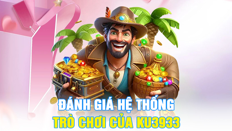 Đánh Giá Hệ Thống Trò Chơi Của KU3933